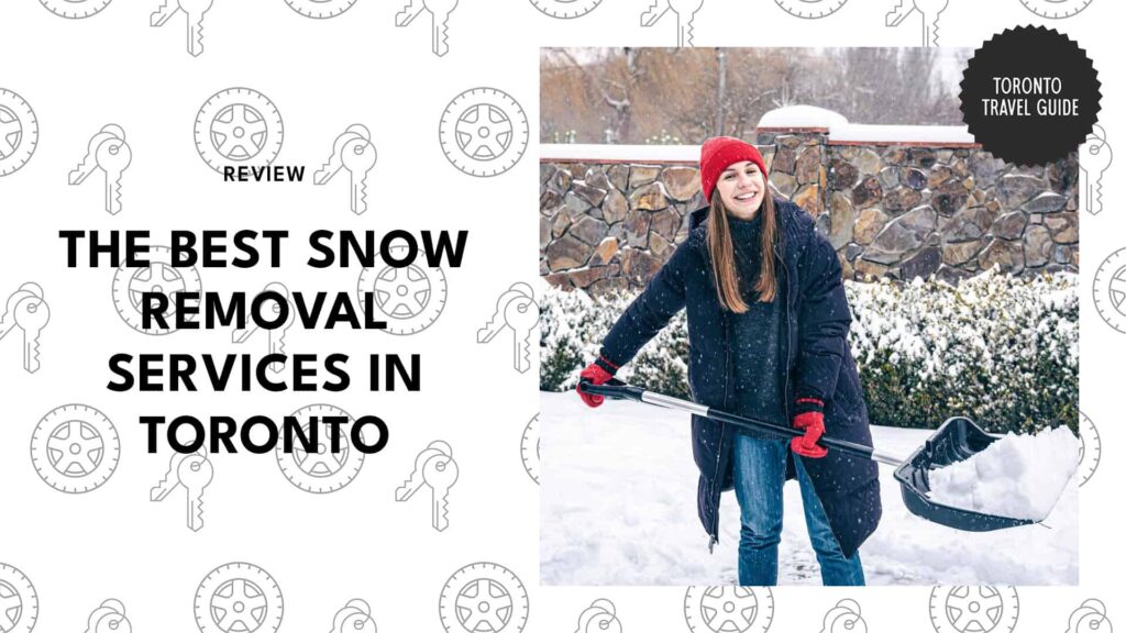 8 Best Snow Removal Services in Toronto for a Cozy, Worry-Free Winter