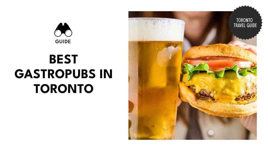 The Best Gastropubs in Toronto I Like to Treat Myself to After a Work Week 