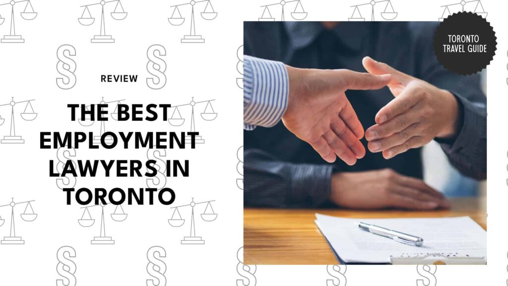 The Best Employment Lawyers in Toronto Bad Bosses Hate